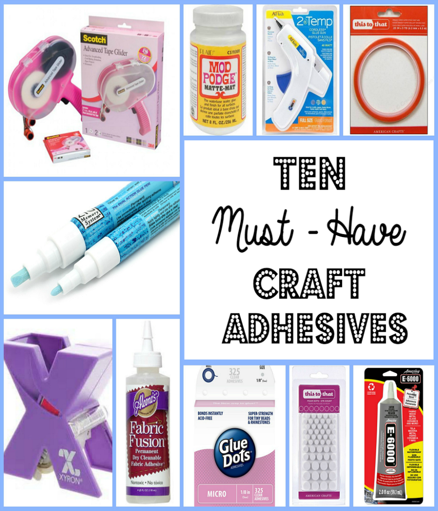 Ten Must Have Craft Adhesives!