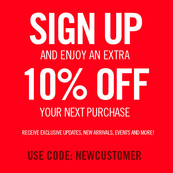 SIGN UP! FOR 10 OFF!